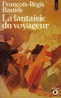 Livrenpoche : La fantaisie du voyageur - François-Régis Bastide - Livre