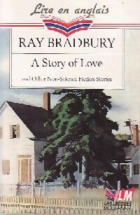 A story of love and other non-science fiction stories - Ray Bradbury -  Le Livre de Poche - Livre