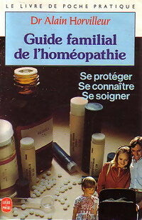 Livrenpoche : Guide familial de l'homéopathie - Dr Alain Horvilleur - Livre