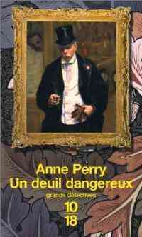 Un deuil dangereux - Anne Perry -  10-18 - Livre