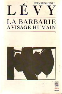 La barbarie à visage humain - Bernard-Henri Lévy -  Le Livre de Poche - Livre