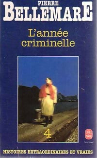L'année criminelle Tome IV - Pierre Bellemare -  Le Livre de Poche - Livre