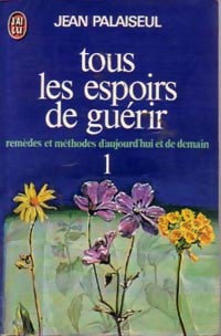 Livrenpoche : Tous les espoirs de guérir Tome I - Jean Palaiseul - Livre