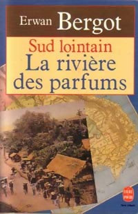 Sud lointain Tome II : La rivière des parfums - Erwan Bergot -  Le Livre de Poche - Livre