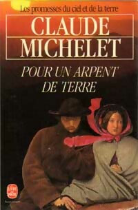 Livrenpoche : Les promesses du ciel et de la terre Tome II : Pour un arpent de terre - Claude Michelet - Livre