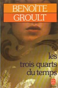 Les trois quarts du temps - Benoîte Groult -  Le Livre de Poche - Livre