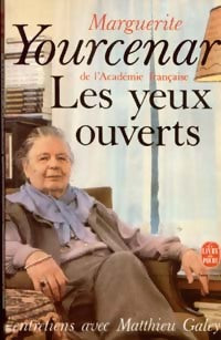 Livrenpoche : Les yeux ouverts - Marguerite Yourcenar, Matthieu Galey - Livre