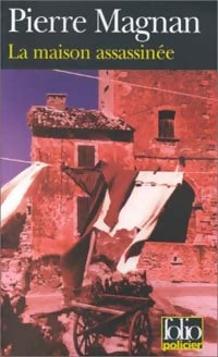 Livrenpoche : La maison assassinée - Pierre Magnan - Livre