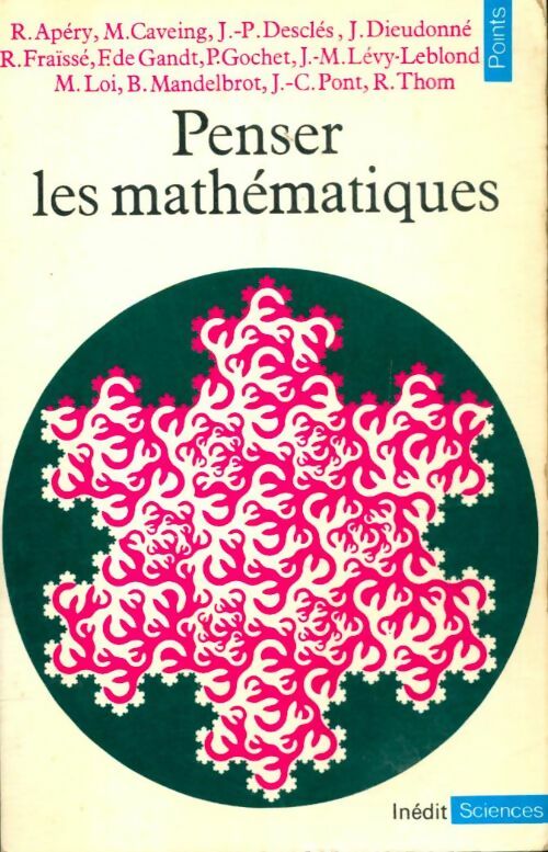 Livrenpoche : Penser les mathématiques - René Thom, Jean Dieudonné, Maurice Loi - Livre