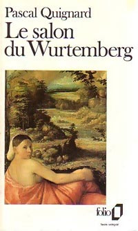Livrenpoche : Le salon du Wurtemberg - Pascal Quignard - Livre