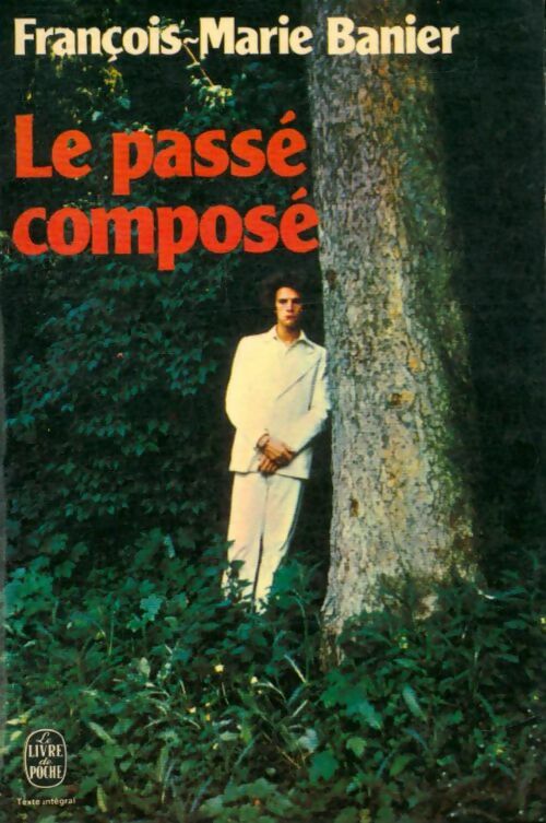 Livrenpoche : Le passé composé - François-Marie Banier - Livre