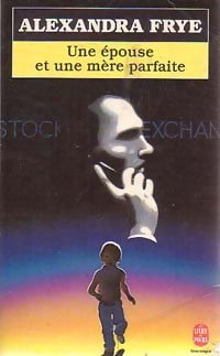 Livrenpoche : Une épouse et une mère parfaite - Alexandra Frye - Livre