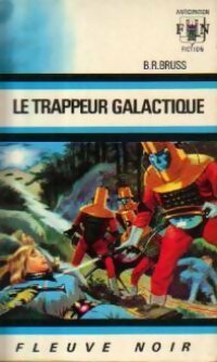 Livrenpoche : Le trappeur galactique - B.R. Bruss - Livre