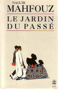 Livrenpoche : La trilogie Tome III : Le jardin du passé - Naguib Mahfouz - Livre