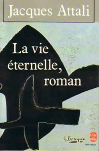 Livrenpoche : La vie éternelle, roman - Jacques Attali - Livre