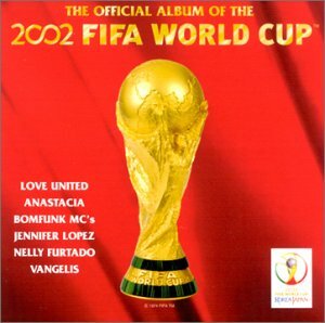 Livrenpoche : L'Album officiel FIFA World Cup 2002 - Artistes Divers, Anastacia, Jennifer Lopez, Vangelis, Love United, Bomfunk MC's, Furtado, Nelly - CD