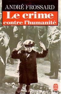 Livrenpoche : Le crime contre l'humanité - André Frossard - Livre