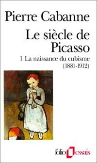 Livrenpoche : Le siècle de Picasso Tome I : La naissance du cubisme (1881-1912) - Pierre Cabanne - Livre
