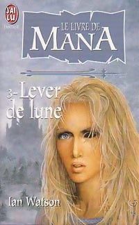 Livrenpoche : Le Livre de Mana Tome III : Lever de lune - Ian Watson - Livre