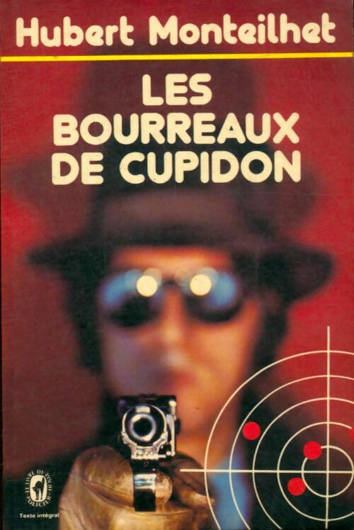 Livrenpoche : Les bourreaux de Cupidon - Hubert Monteilhet - Livre