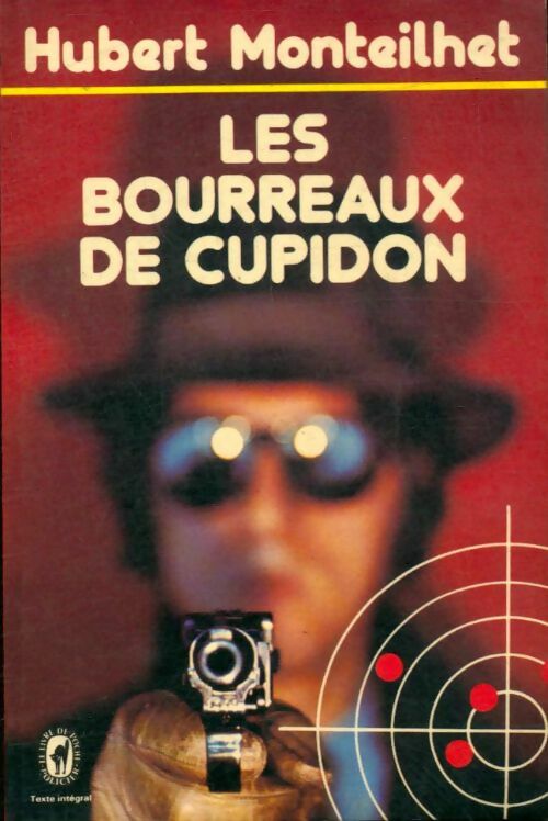 Les bourreaux de Cupidon - Hubert Monteilhet -  Le Livre de Poche - Livre