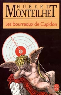 Livrenpoche : Les bourreaux de Cupidon - Hubert Monteilhet - Livre