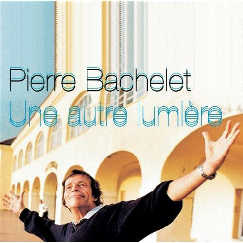 Livrenpoche : Pierre Bachelet - Une Autre Lumière - Bachelet, Pierre - CD