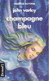 Champagne bleu - John Varley - Livre