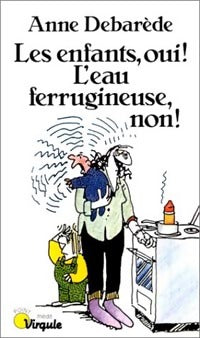 Livrenpoche : Les enfants, oui ! L'eau ferrugineuse non ! - Anne Debarède - Livre