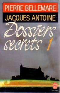 Livrenpoche : Dossiers secrets Tome I - Pierre Bellemare, Jacques Antoine - Livre