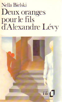 Deux oranges pour le fils d'Alexandre Lévy - Nella Bielski -  Folio - Livre