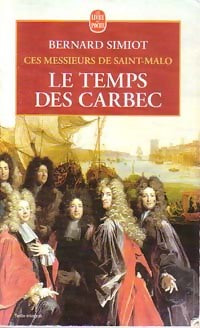 Livrenpoche : Ces messieurs de Saint Malo. Le temps des Carbec - Bernard Simiot - Livre
