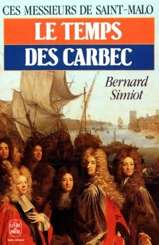 Livrenpoche : Ces messieurs de Saint Malo. Le temps des Carbec - Bernard Simiot - Livre