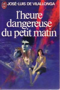 Livrenpoche : L'heure dangereuse du petit matin - José-Luis De Vilallonga - Livre