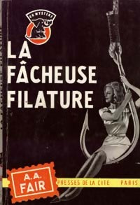 La fâcheuse filature - A.A. Fair -  Un Mystère - Livre