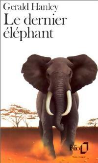 Livrenpoche : Le dernier éléphant - Gerald Hanley - Livre