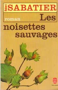 Les noisettes sauvages - Robert Sabatier -  Le Livre de Poche - Livre