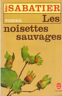 Livrenpoche : Les noisettes sauvages - Robert Sabatier - Livre