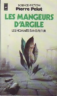 Livrenpoche : Les hommes sans futur Tome I : Les mangeurs d'argile - Pierre Pelot - Livre