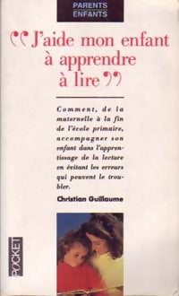 Livrenpoche : J'aide mon enfant à apprendre à lire - Christian Guillaume - Livre