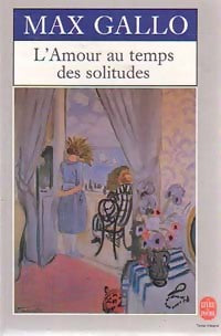 Livrenpoche : L'amour au temps des solitudes - Max Gallo - Livre