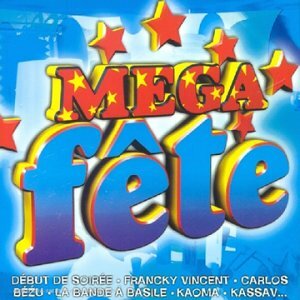 Livrenpoche : Mega Fête - Artistes Divers, Carlos Nunez, Elmer Food Beat, Richard Gotainer, Max Marino, Début de Soirée, Francky Vincent, La Bande à Basile, Eric Morena, Los Del Mar, Les Forbans, Corona - CD
