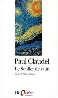 Livrenpoche : Le soulier de satin ou le pire n'est pas toujours sûr - Paul Claudel - Livre