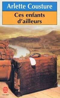 Livrenpoche : Ces enfants d'ailleurs - Arlette Cousture - Livre