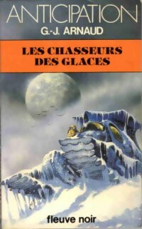 Livrenpoche : La compagnie des glaces Tome IV : Les chasseurs des glaces - Georges-Jean Arnaud - Livre