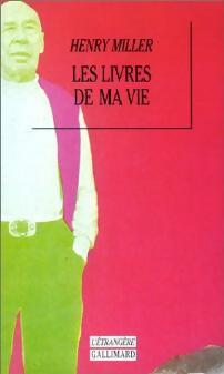 Livrenpoche : Les livres de ma vie - Henry Miller - Livre