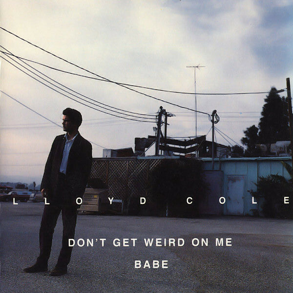 Livrenpoche : Lloyd Cole - Don't Get Weird On Me Babe - Lloyd Cole - CD