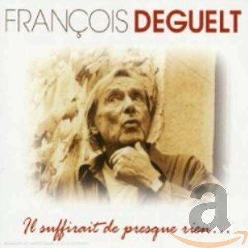 François deguelt - Il Suffirait de presque rien - Deguelt Francois - CD