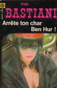 Arrête ton char, Ben Hur ! - Ange Bastiani -  Poche Noire - Livre