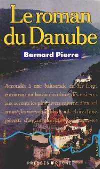 Livrenpoche : Le roman du Danube - Bernard Pierre - Livre